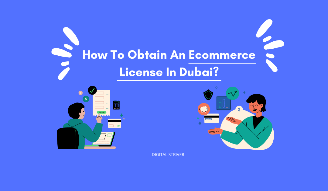 eCommerce License In Dubai, UAE – What Is It? How To Obtain An Ecommerce License In Dubai?