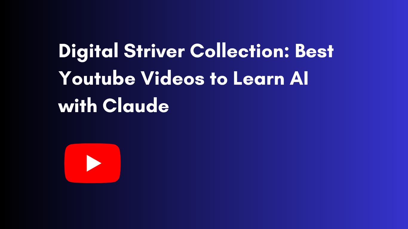 Digital Striver Collection: Best Videos to Learn AI with Claude